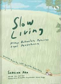 Image of Slow Living, Hidup Bukanlah Pelarian, tapi perjalanan